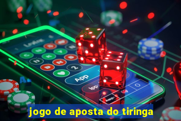 jogo de aposta do tiringa